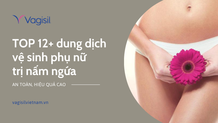 dung dịch vệ sinh phụ nữ trị nấm ngứa