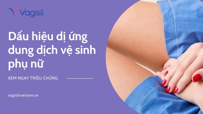 Dấu hiệu dị ứng dung dịch vệ sinh phụ nữ