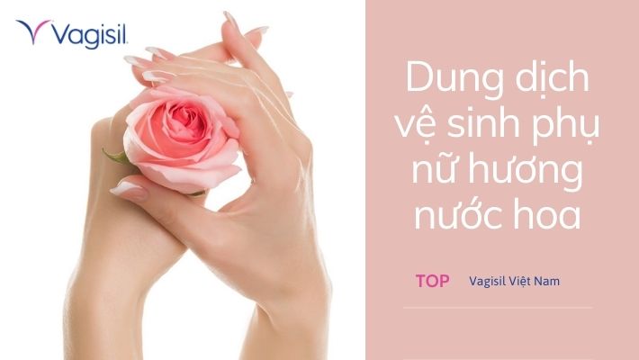 TOP dung dịch vệ sinh phụ nữ hương nước hoa