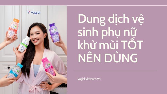 dung dịch vệ sinh phụ nữ khử mùi tốt nhất