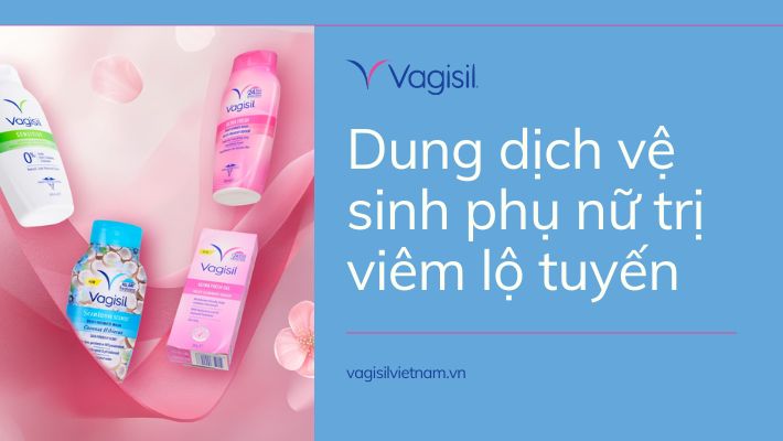 Dung dịch vệ sinh phụ nữ trị viêm lộ tuyến