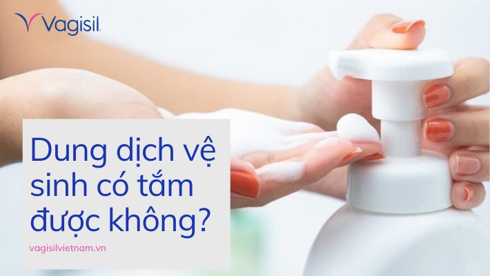Dung dịch vệ sinh có tắm được không