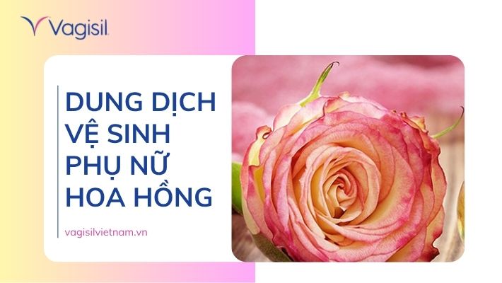 dung dịch vệ sinh phụ nữ hoa hồng